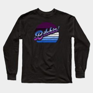 Bitchin' Long Sleeve T-Shirt